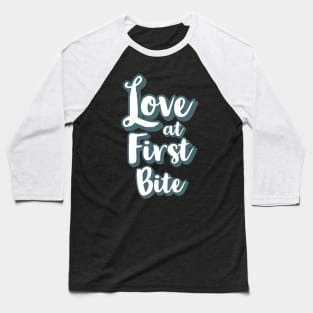 Love at first bite Baseball T-Shirt